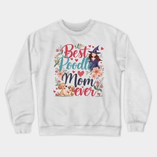 Best Poodle Mom Ever Cute Dog Puppy Pet Lover Crewneck Sweatshirt